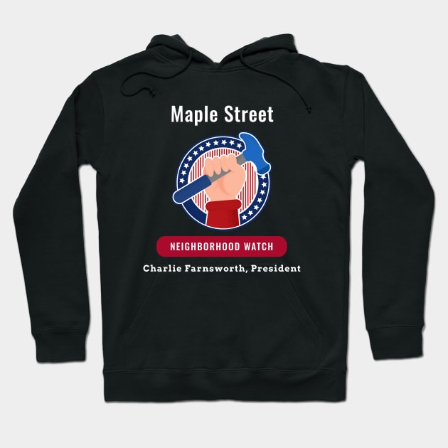 Maple Street Neighborhood Watch Hoodie by 2bprecise